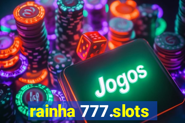 rainha 777.slots